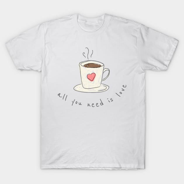 All you need is coffee and love T-Shirt by thecolddots